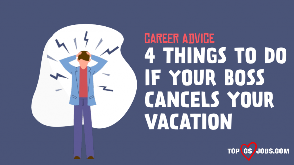 4 things to do career advice vacation canceled