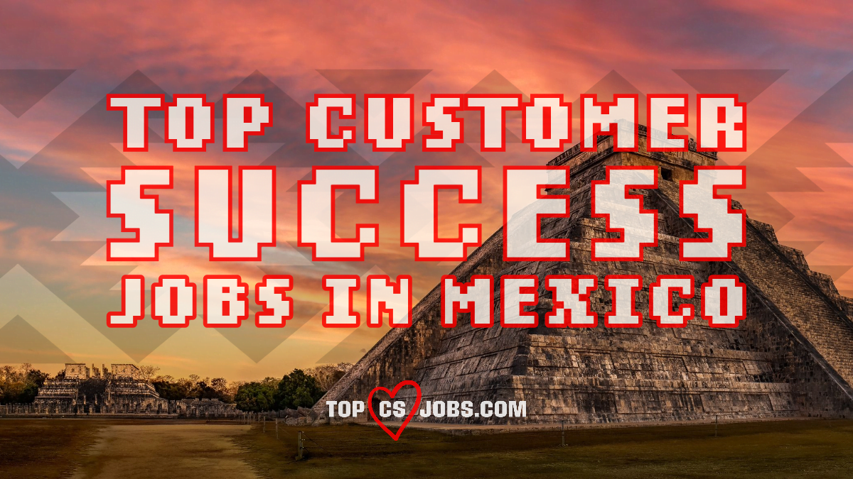 Top Customer Success Jobs In Mexico